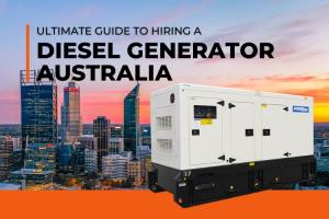 Ultimate Guide to Hiring a Diesel Generator in Australia
