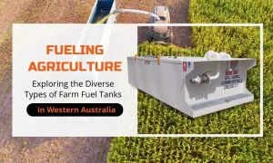 Types of Farm Fuel Tanks in Western Australia