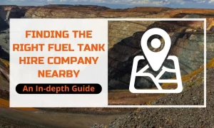 Finding the Right Fuel Tank Hire Company Nearby, An In-depth Guide