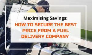 How to Secure the Best Price From a Fuel Delivery Company