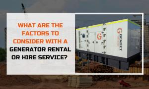 What Are the Factors to Consider with a Generator Rental or Hire Service