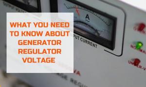 what you need to know about generator regulator voltage