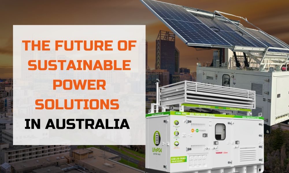 The Future of Sustainable Power Solutions in Australia 